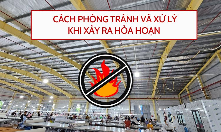 Cách phòng tránh và xử lý khi xảy ra hỏa hoạn cho nhà xưởng nhà kho 