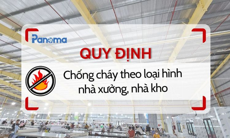 Quy định chống cháy theo loại hình nhà xưởng, nhà kho